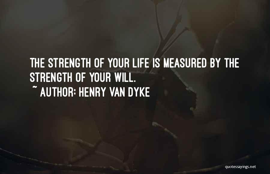 Your Life Is Measured By Quotes By Henry Van Dyke