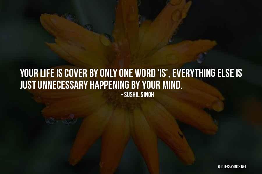 Your Life Is Now Quotes By Sushil Singh Your Life Is Now Quotes By Sushil Singh