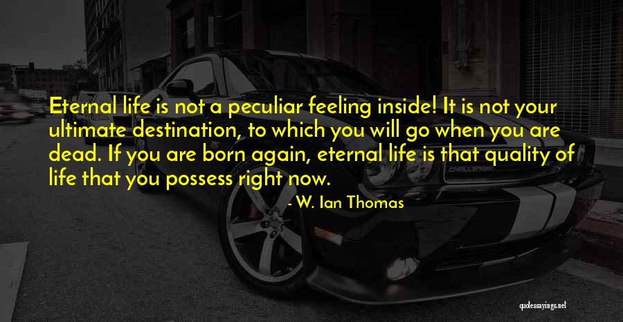 Your Life Is Now Quotes By W. Ian Thomas Your Life Is Now Quotes By W. Ian Thomas