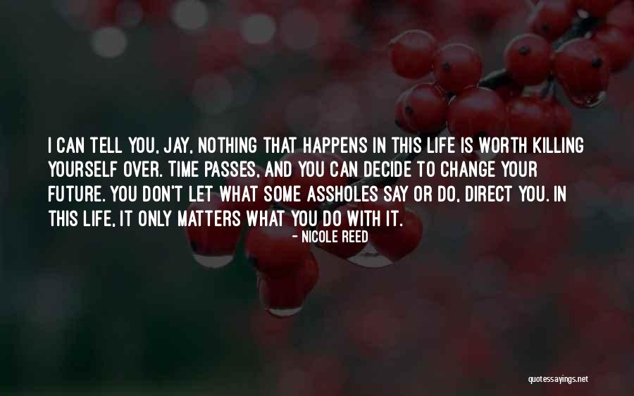 Your Life Matters Quotes By Nicole Reed Your Life Matters Quotes By Nicole Reed