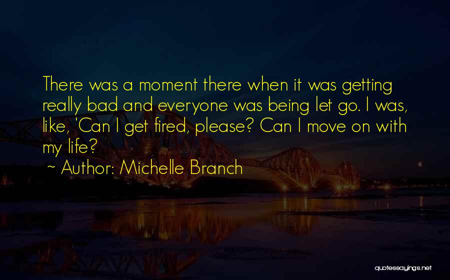 Your Life Not Being That Bad Quotes By Michelle Branch