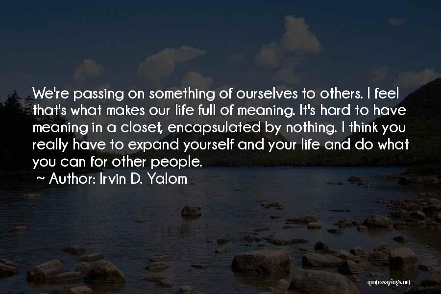 Your Life Passing You By Quotes By Irvin D. Yalom