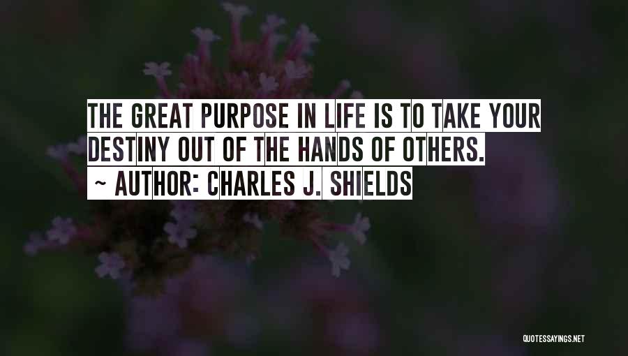 Your Life Purpose Quotes By Charles J. Shields