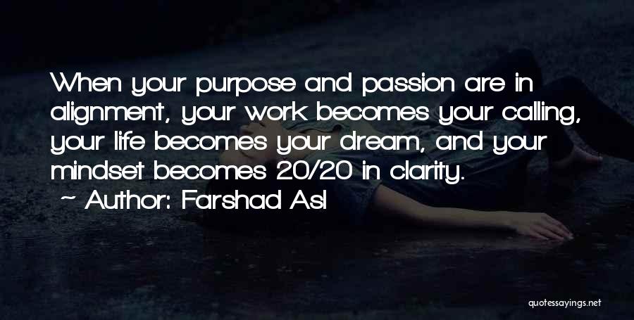Your Life Purpose Quotes By Farshad Asl