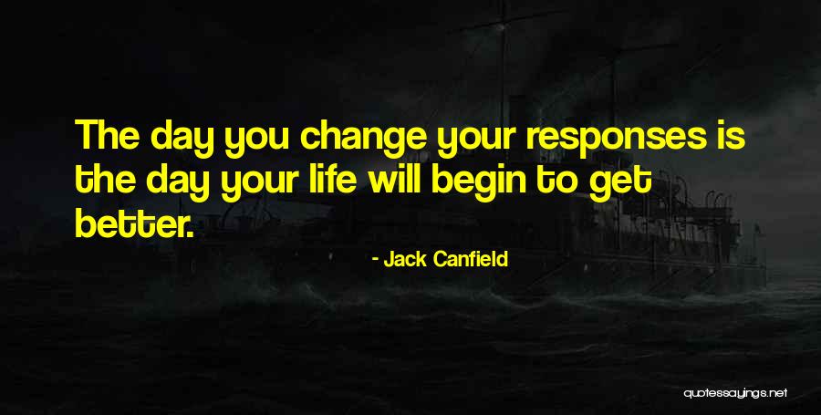 Your Life Will Get Better Quotes By Jack Canfield