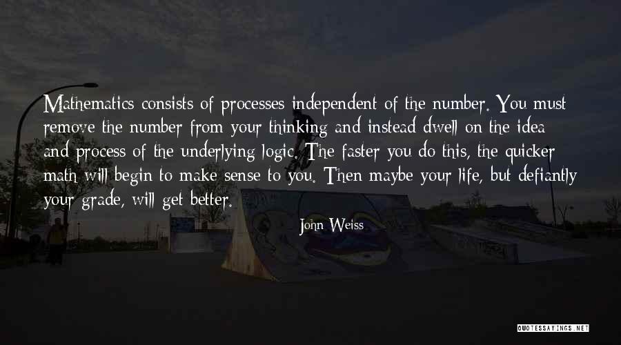 Your Life Will Get Better Quotes By John Weiss Your Life Will Get Better Quotes By John Weiss