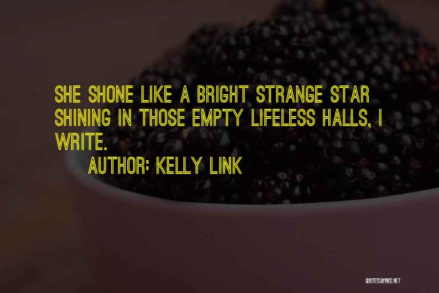 Your Like A Shining Star Quotes By Kelly Link