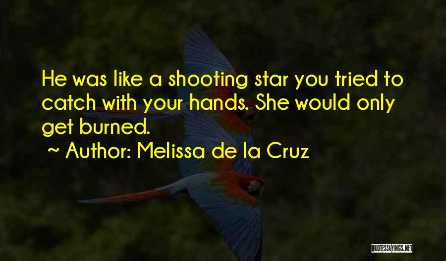 Your Like A Shooting Star Quotes By Melissa De La Cruz