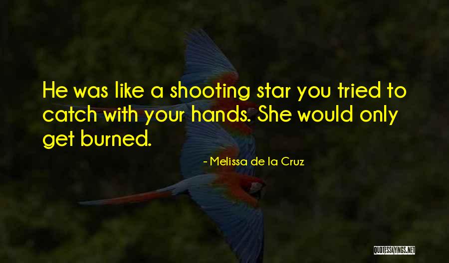 Your Like A Shooting Star Quotes By Melissa De La Cruz