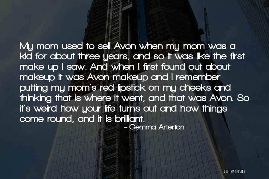 Your Like My Mom Quotes By Gemma Arterton Your Like My Mom Quotes By Gemma Arterton