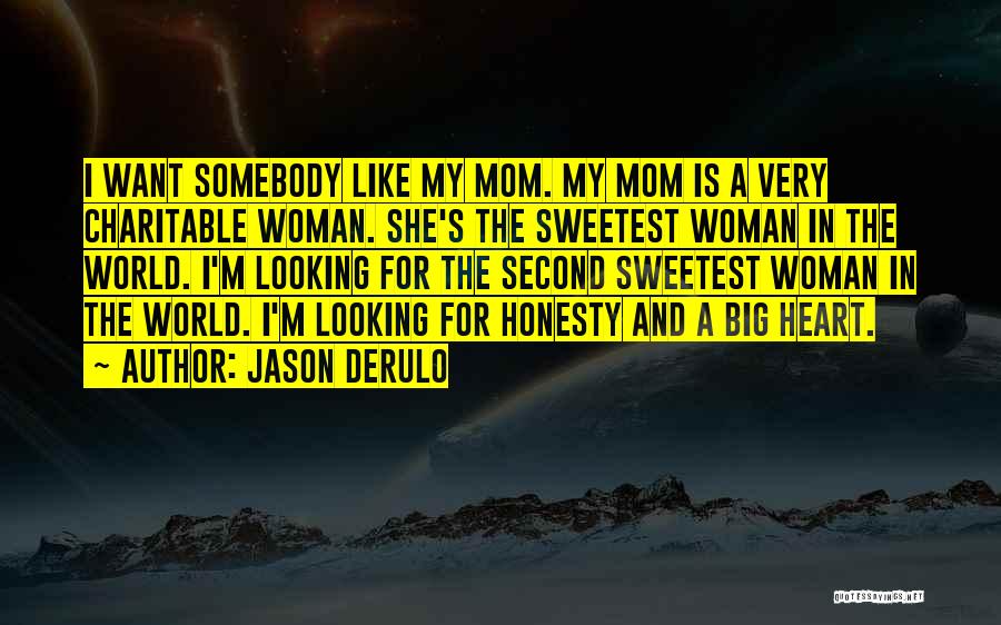 Your Like My Second Mom Quotes By Jason Derulo