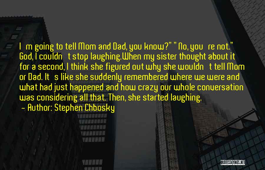 Your Like My Second Mom Quotes By Stephen Chbosky