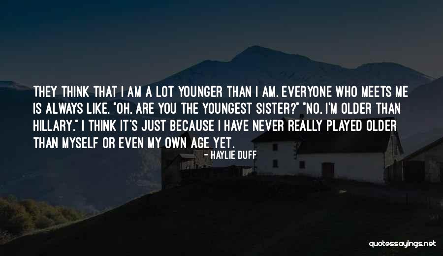 Your Like The Sister I Never Had Quotes By Haylie Duff Your Like The Sister I Never Had Quotes By Haylie Duff