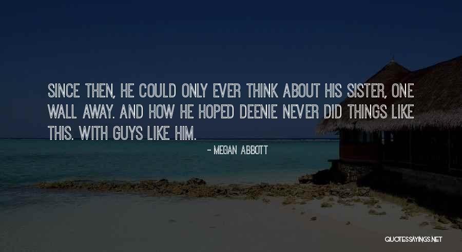 Your Like The Sister I Never Had Quotes By Megan Abbott Your Like The Sister I Never Had Quotes By Megan Abbott