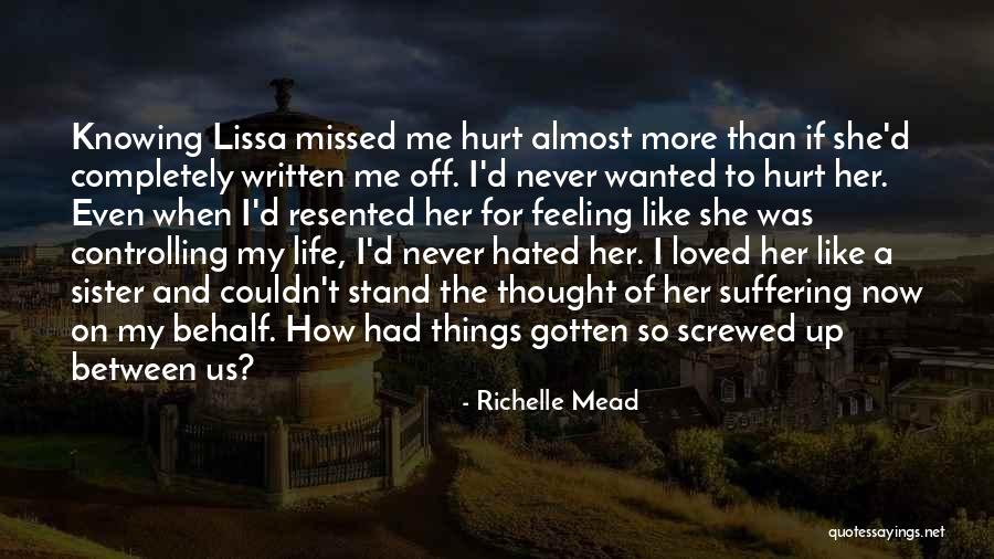 Your Like The Sister I Never Had Quotes By Richelle Mead Your Like The Sister I Never Had Quotes By Richelle Mead