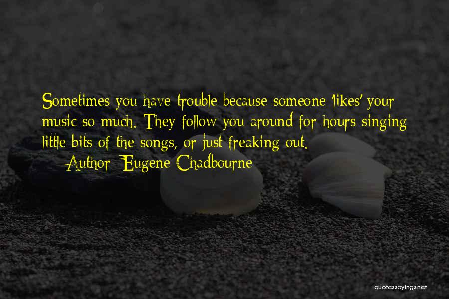 Your Likes Quotes By Eugene Chadbourne