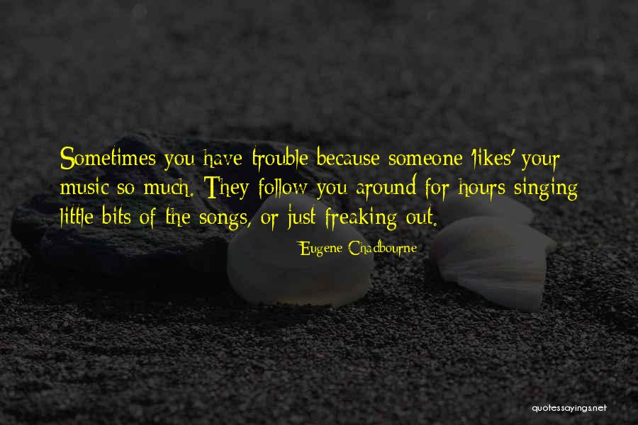 Your Likes Quotes By Eugene Chadbourne