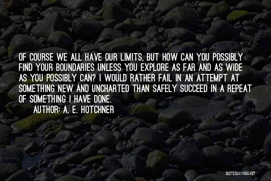 Your Limits Quotes By A. E. Hotchner