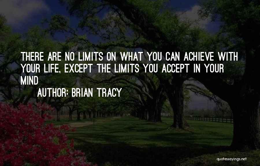 Your Limits Quotes By Brian Tracy