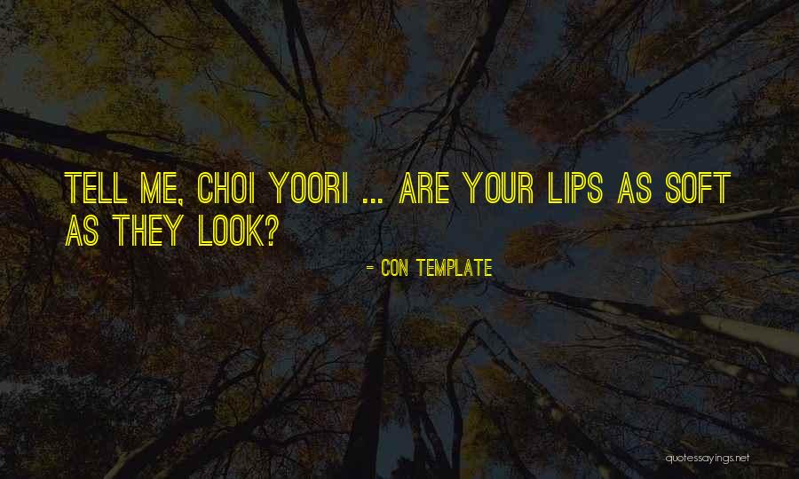 Your Lips Are So Soft Quotes By Con Template