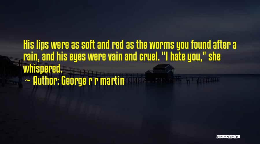 Your Lips Are So Soft Quotes By George R R Martin