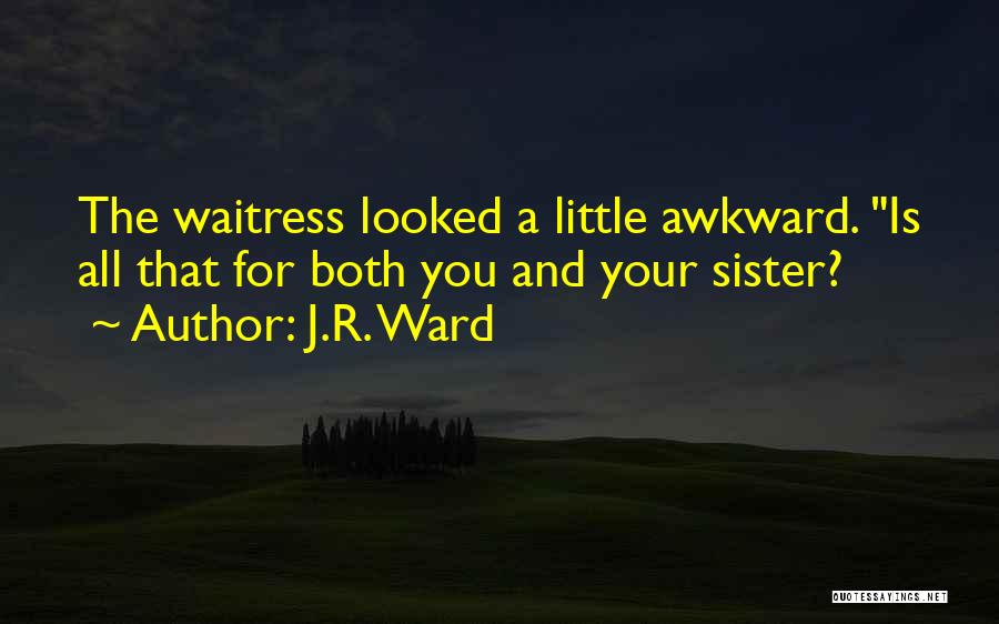 Your Little Sister Quotes By J.R. Ward