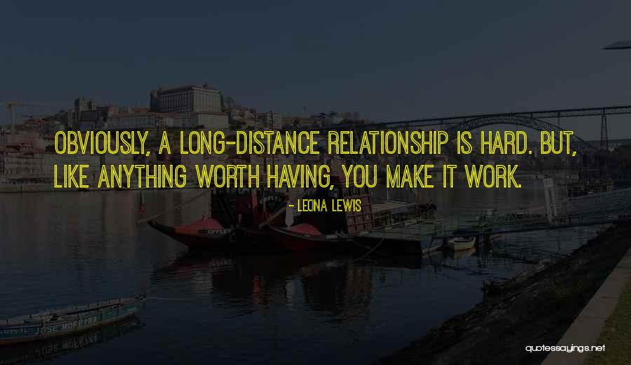 Your Long Distance Relationship Quotes By Leona Lewis Your Long Distance Relationship Quotes By Leona Lewis