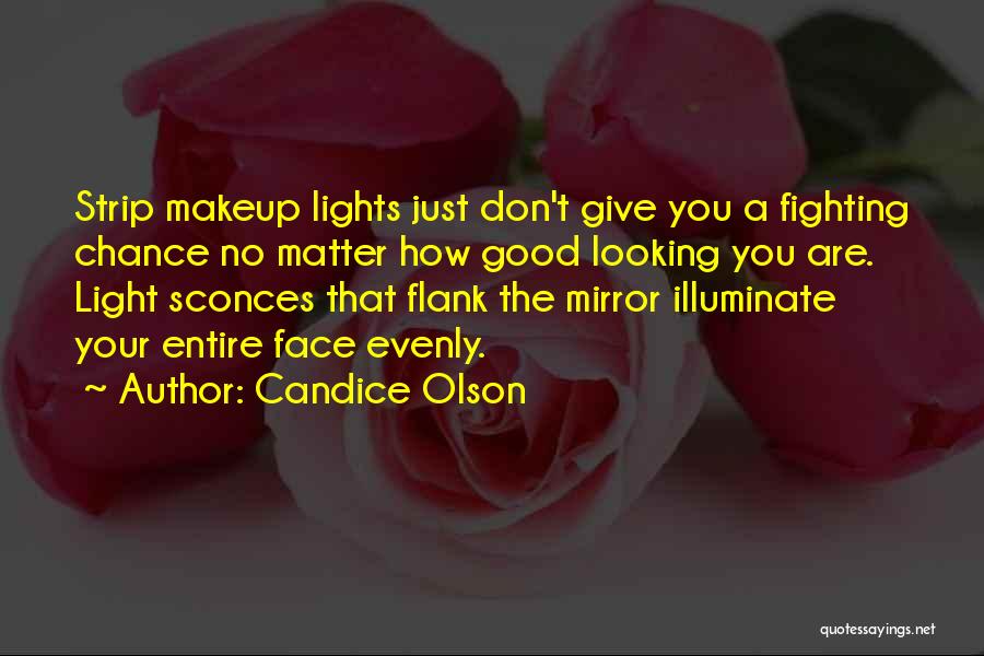 Your Looking Good Quotes By Candice Olson