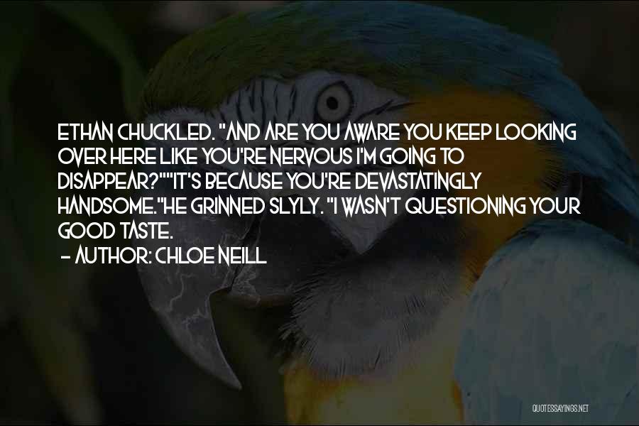 Your Looking Good Quotes By Chloe Neill