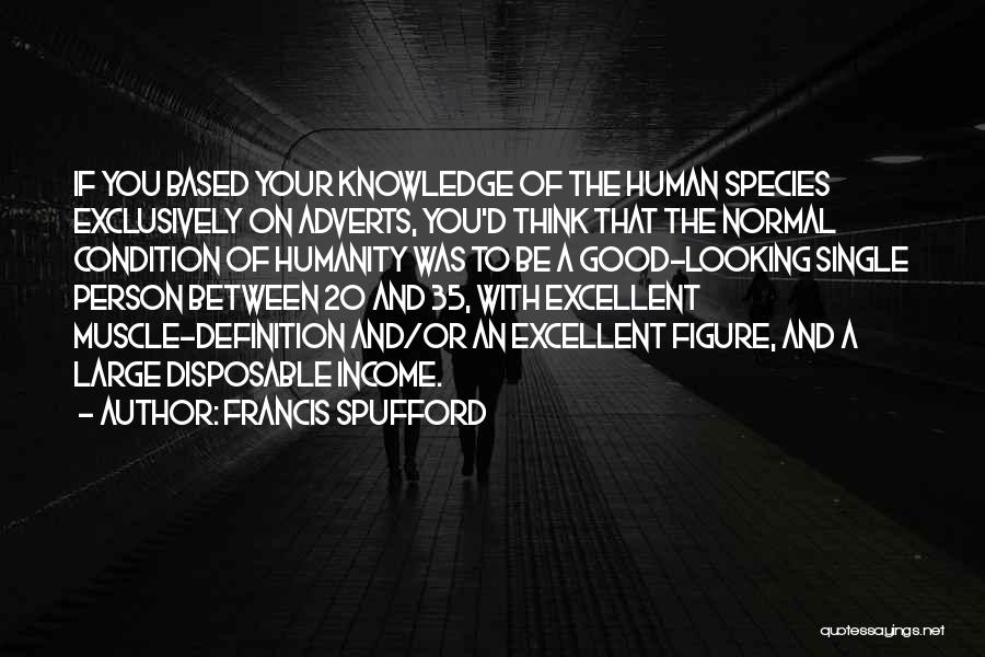 Your Looking Good Quotes By Francis Spufford