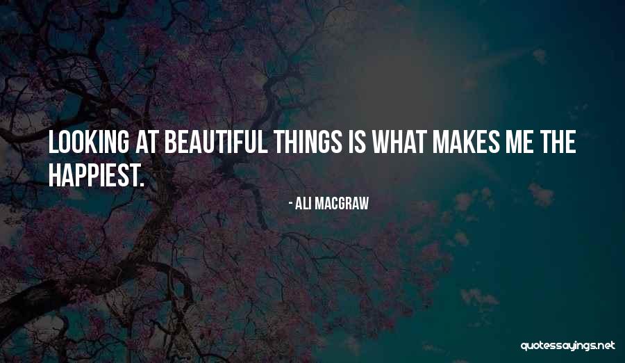 Your Looking So Beautiful Quotes By Ali MacGraw