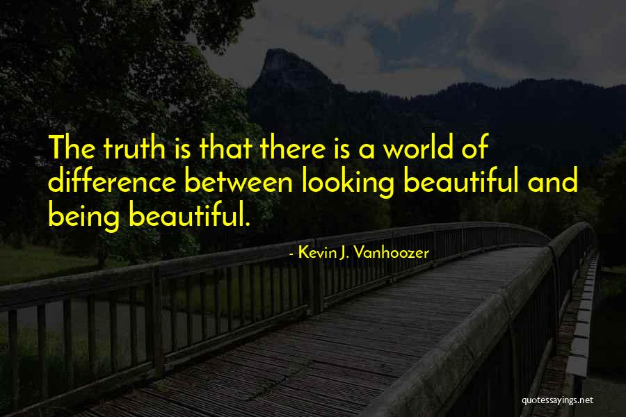 Your Looking So Beautiful Quotes By Kevin J. Vanhoozer