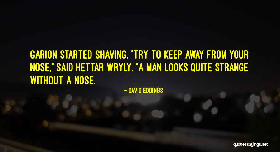 Your Looks Quotes By David Eddings