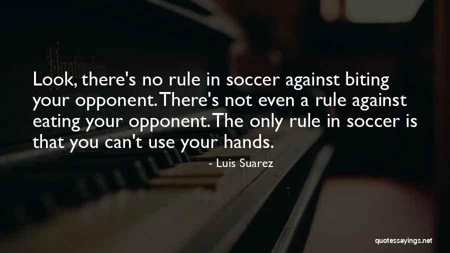 Your Looks Quotes By Luis Suarez