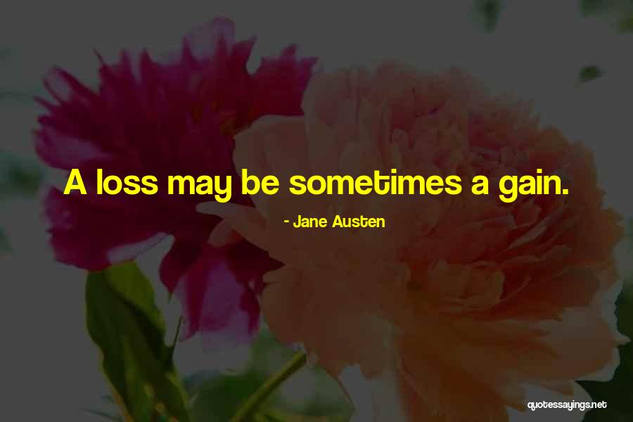 Your Loss His Gain Quotes By Jane Austen Your Loss His Gain Quotes By Jane Austen