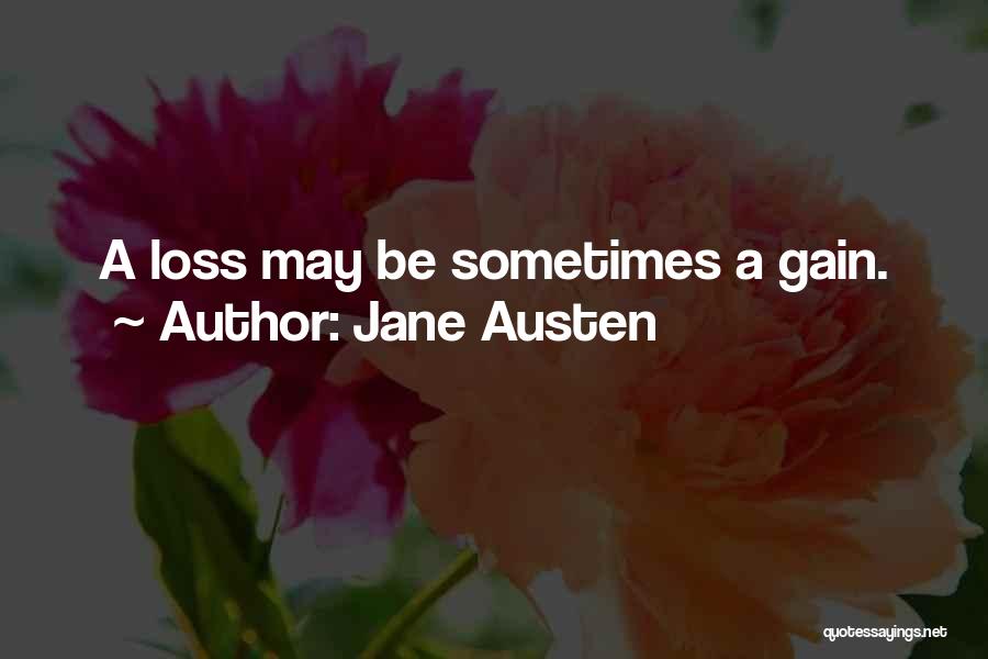 Your Loss Is Gain Quotes By Jane Austen