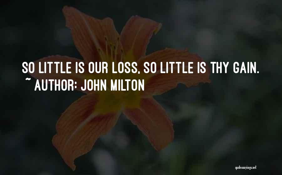 Your Loss Is My Gain Quotes By John Milton