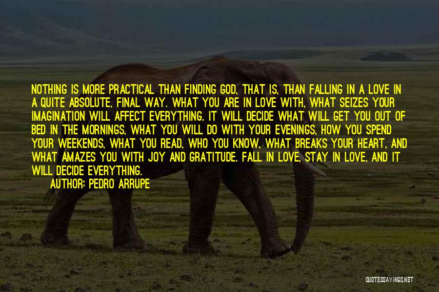 Your Love Amazes Me Quotes By Pedro Arrupe