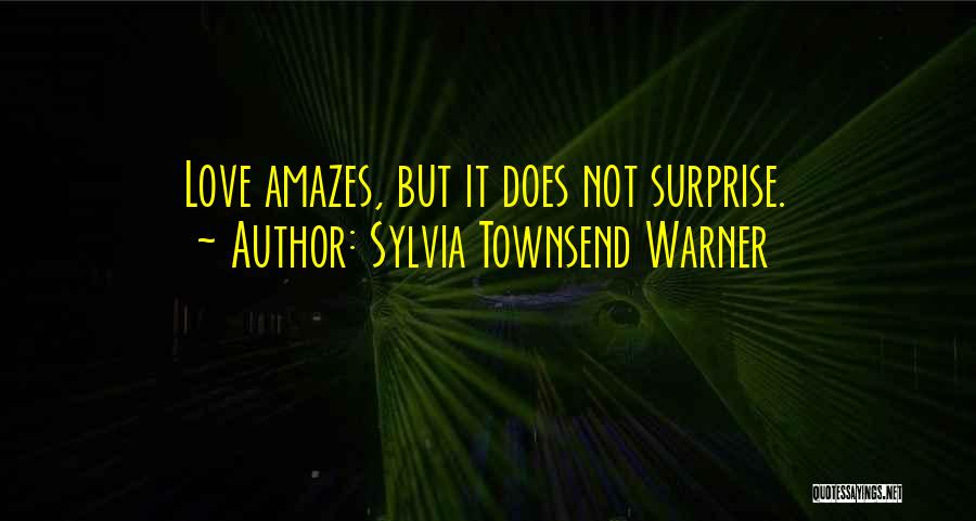 Your Love Amazes Me Quotes By Sylvia Townsend Warner