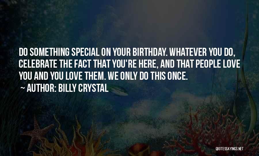Your Love Birthday Quotes By Billy Crystal
