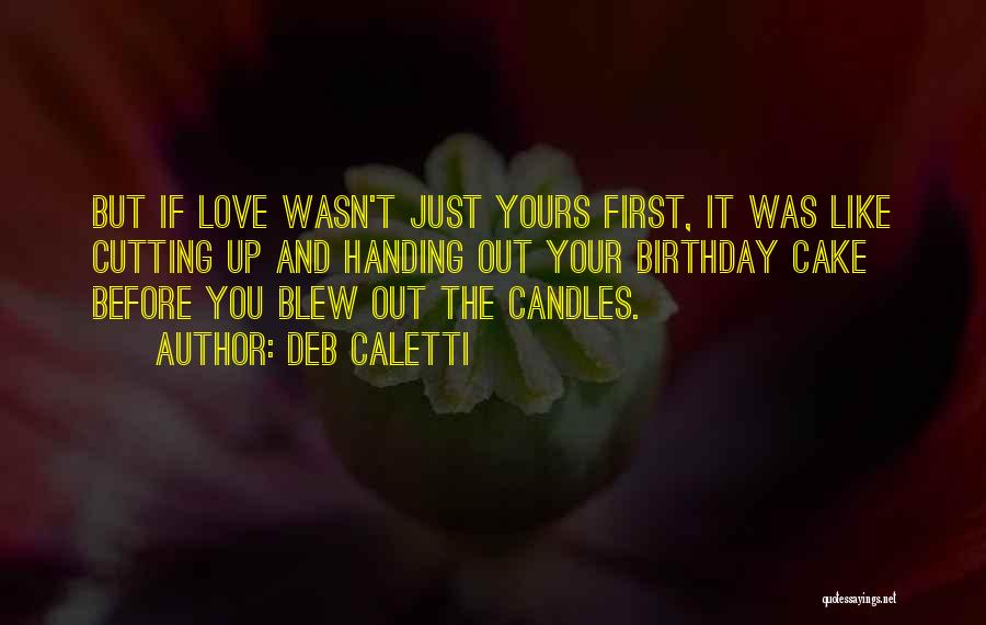 Your Love Birthday Quotes By Deb Caletti