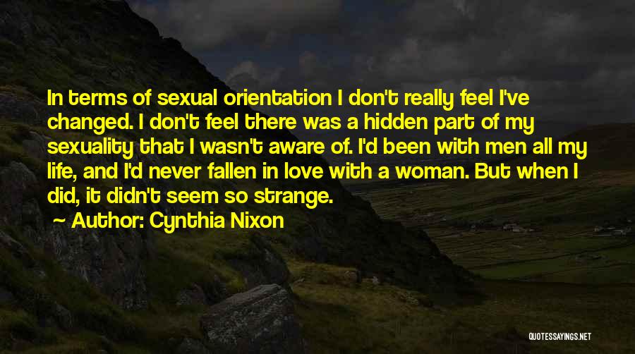 Your Love Changed My Life Quotes By Cynthia Nixon
