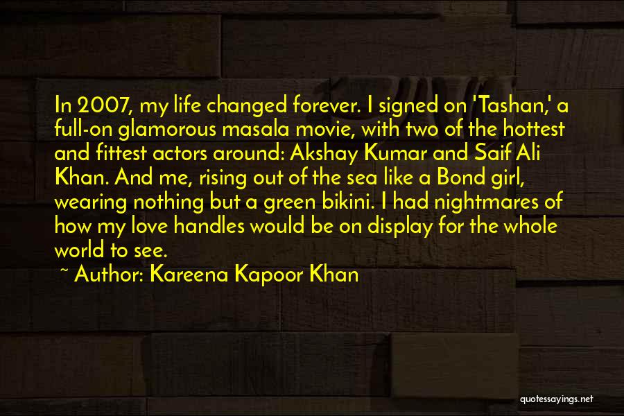 Your Love Changed My Life Quotes By Kareena Kapoor Khan