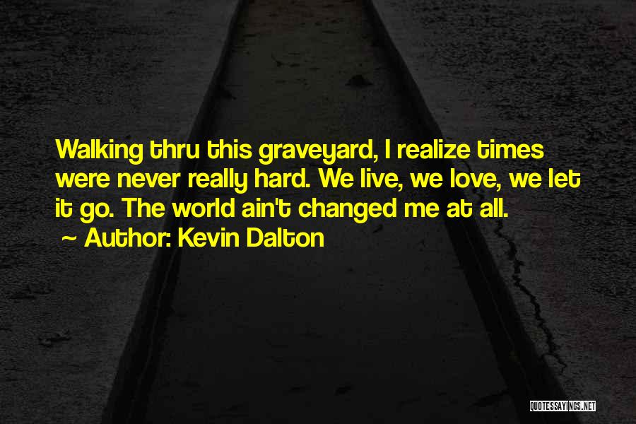 Your Love Changed My Life Quotes By Kevin Dalton