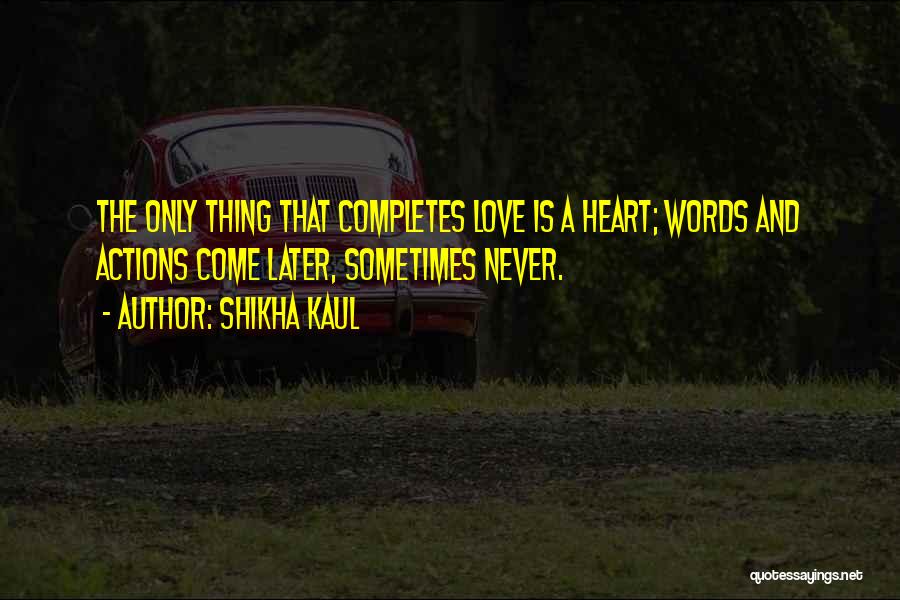 Your Love Completes Me Quotes By Shikha Kaul