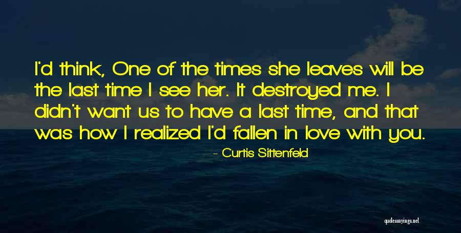 Your Love Destroyed Me Quotes By Curtis Sittenfeld