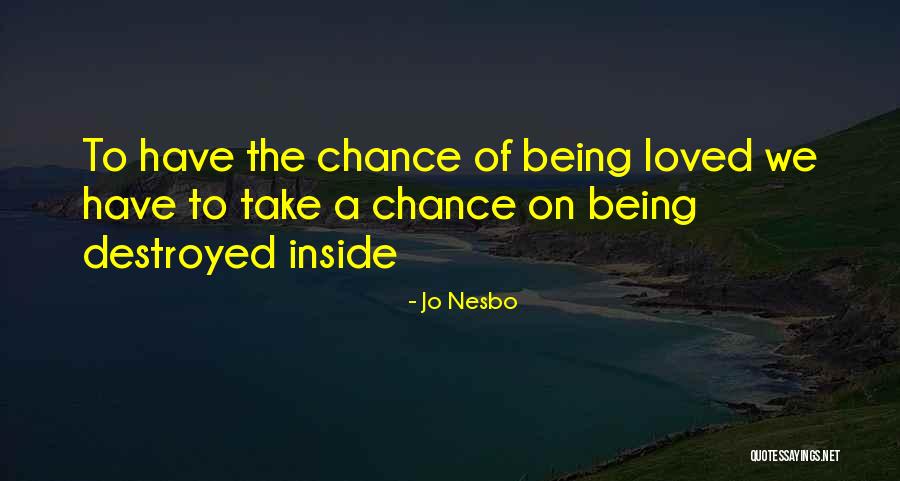 Your Love Destroyed Me Quotes By Jo Nesbo