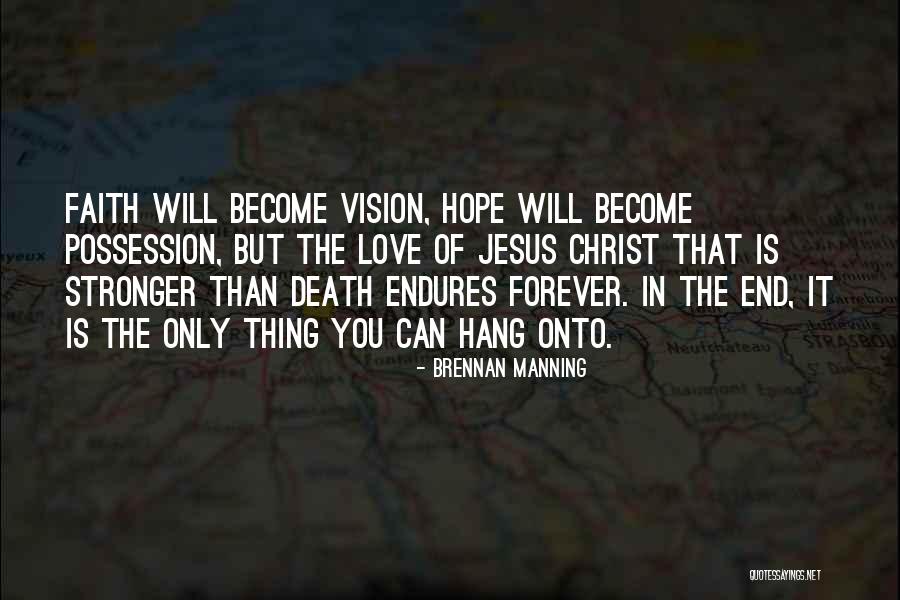 Your Love Endures Quotes By Brennan Manning Your Love Endures Quotes By Brennan Manning