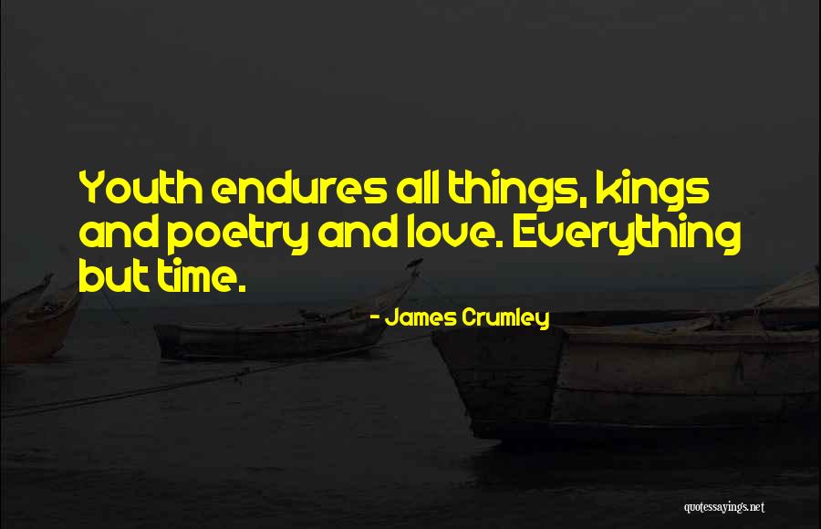 Your Love Endures Quotes By James Crumley Your Love Endures Quotes By James Crumley