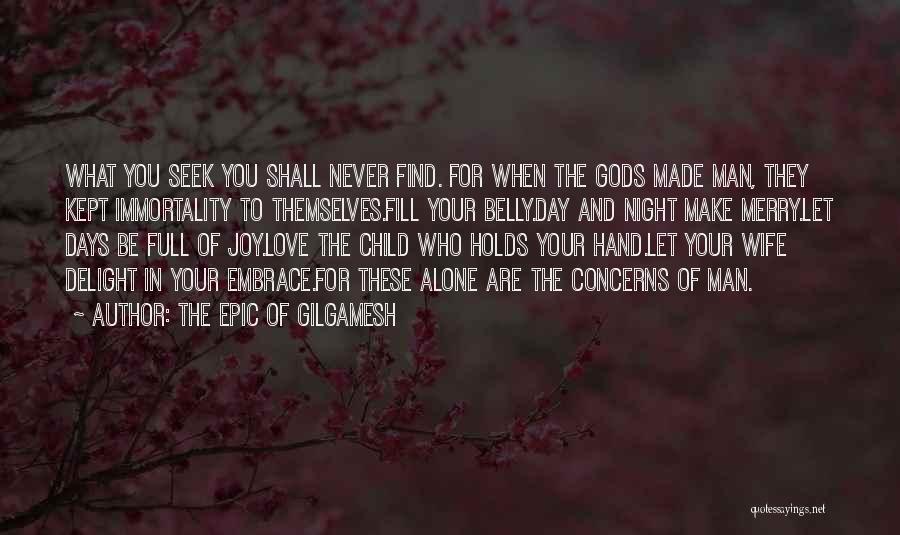 Your Love For A Child Quotes By The Epic Of Gilgamesh